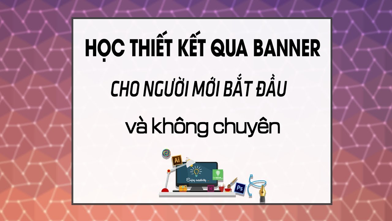 Học Thiết kế qua Banner cho người mới bắt đầu và không chuyên